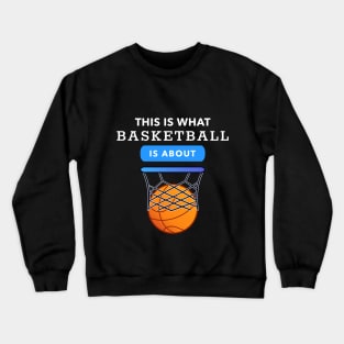 This is What Basketball is About Crewneck Sweatshirt